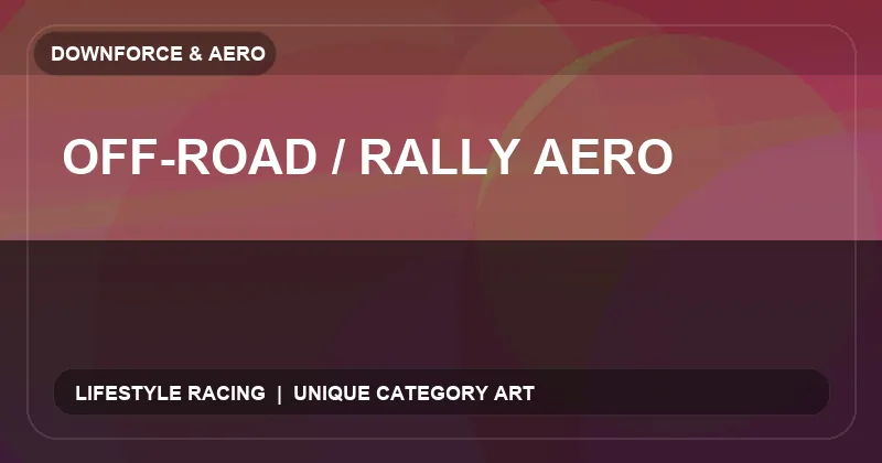 Off-Road / Rally Aero